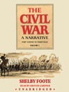 Cover image for The Civil War: A Narrative, Volume 1